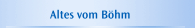 Altes vom B&ouml;hm